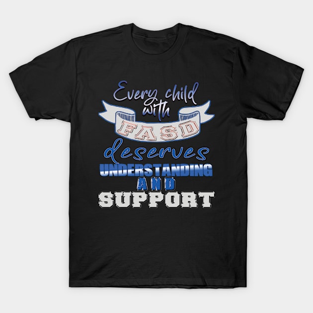 Fasd   (Fetal Alcohol Spectrum Disorder) T-Shirt by TeeText